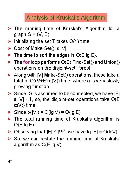 Analysis of Kruskal’s Algorithm Ø The running time of Kruskal’s Algorithm for a graph