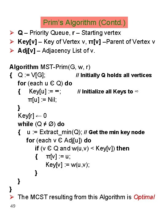 Prim’s Algorithm (Contd. ) Ø Q – Priority Queue, r – Starting vertex Ø