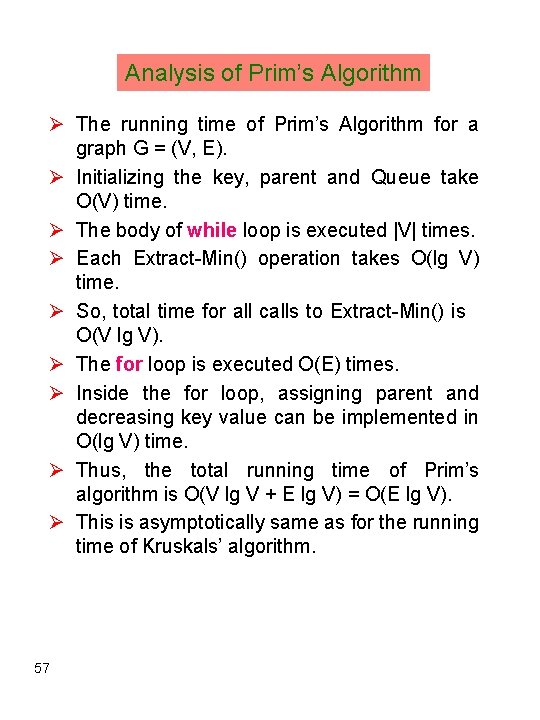 Analysis of Prim’s Algorithm Ø The running time of Prim’s Algorithm for a graph