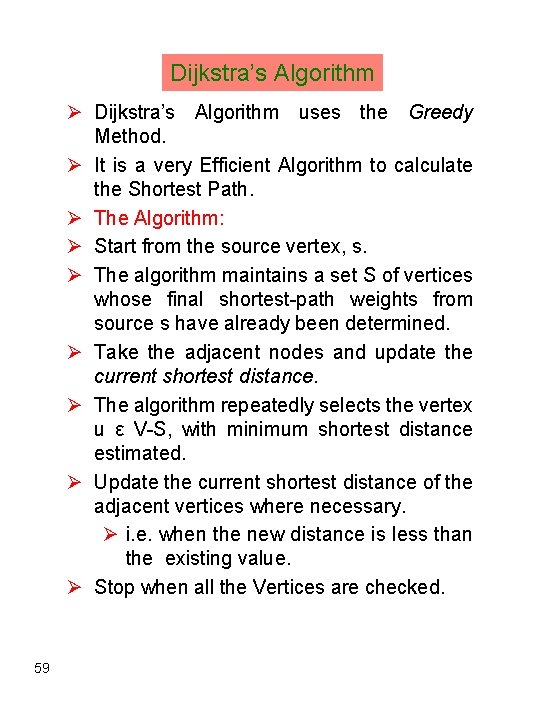 Dijkstra’s Algorithm Ø Dijkstra’s Algorithm uses the Greedy Method. Ø It is a very