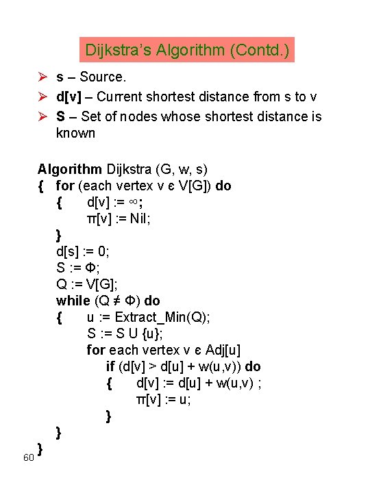 Dijkstra’s Algorithm (Contd. ) Ø s – Source. Ø d[v] – Current shortest distance