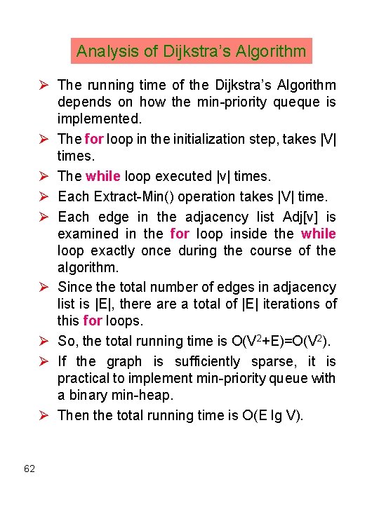 Analysis of Dijkstra’s Algorithm Ø The running time of the Dijkstra’s Algorithm depends on