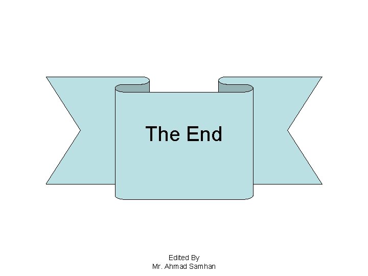 The End Edited By Mr. Ahmad Samhan 
