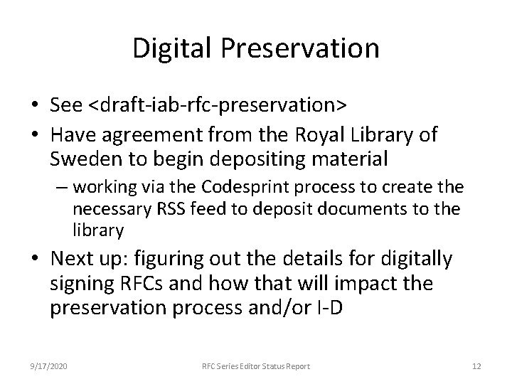 Digital Preservation • See <draft-iab-rfc-preservation> • Have agreement from the Royal Library of Sweden