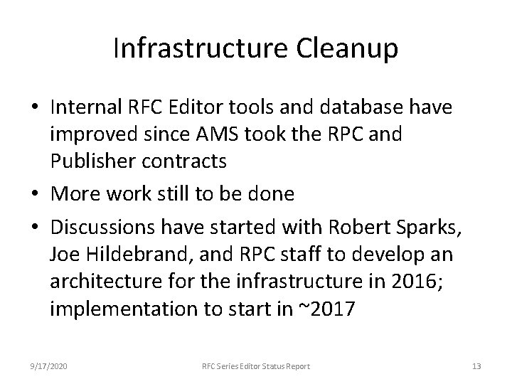 Infrastructure Cleanup • Internal RFC Editor tools and database have improved since AMS took