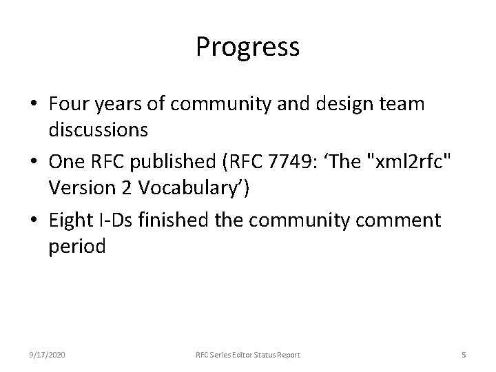 Progress • Four years of community and design team discussions • One RFC published