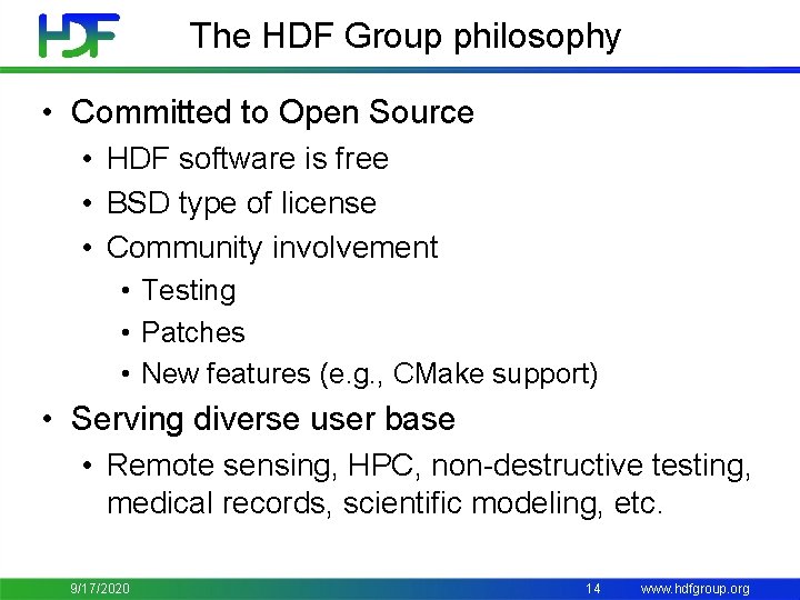 The HDF Group philosophy • Committed to Open Source • HDF software is free