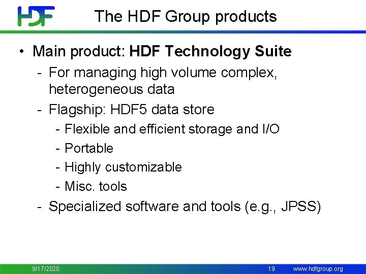The HDF Group products • Main product: HDF Technology Suite - For managing high