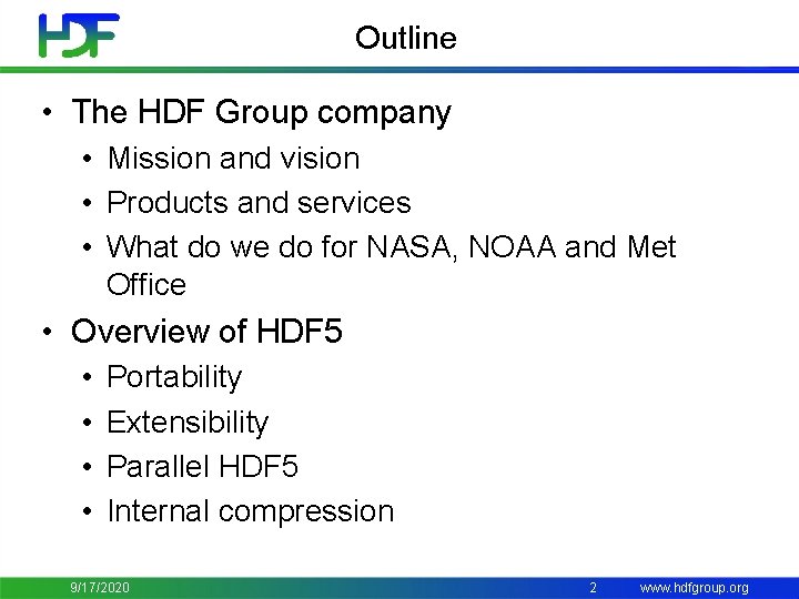 Outline • The HDF Group company • Mission and vision • Products and services