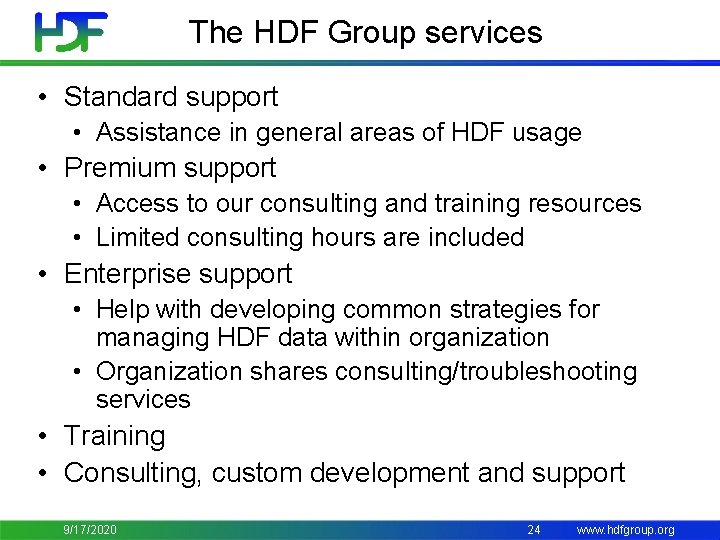 The HDF Group services • Standard support • Assistance in general areas of HDF