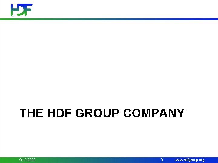 THE HDF GROUP COMPANY 9/17/2020 3 www. hdfgroup. org 