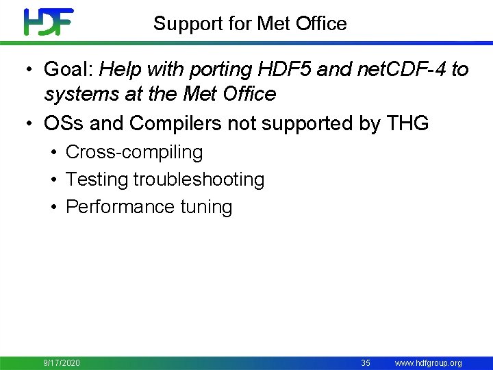 Support for Met Office • Goal: Help with porting HDF 5 and net. CDF-4