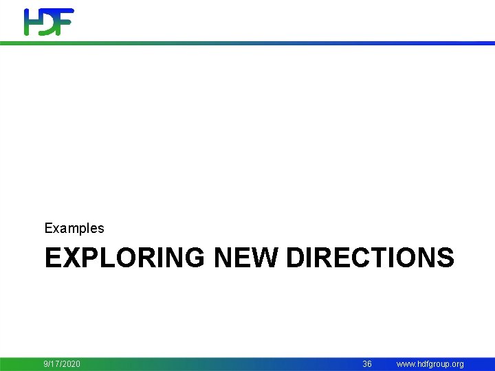 Examples EXPLORING NEW DIRECTIONS 9/17/2020 36 www. hdfgroup. org 