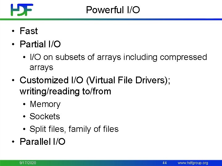 Powerful I/O • Fast • Partial I/O • I/O on subsets of arrays including