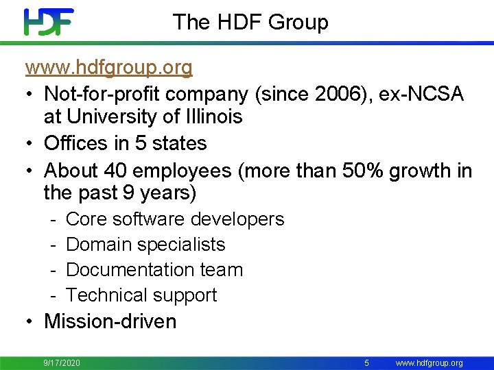 The HDF Group www. hdfgroup. org • Not-for-profit company (since 2006), ex-NCSA at University