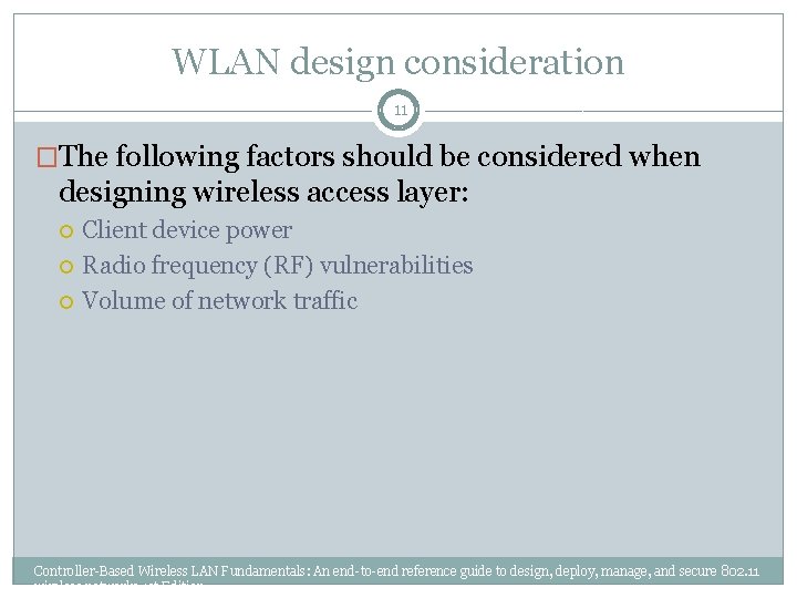 WLAN design consideration 11 �The following factors should be considered when designing wireless access