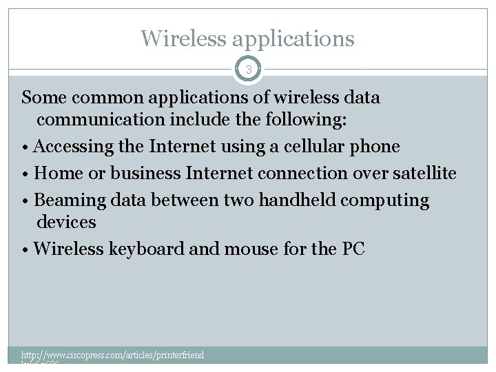 Wireless applications 3 Some common applications of wireless data communication include the following: •