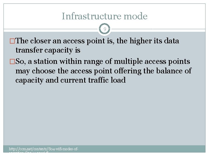 Infrastructure mode 9 �The closer an access point is, the higher its data transfer