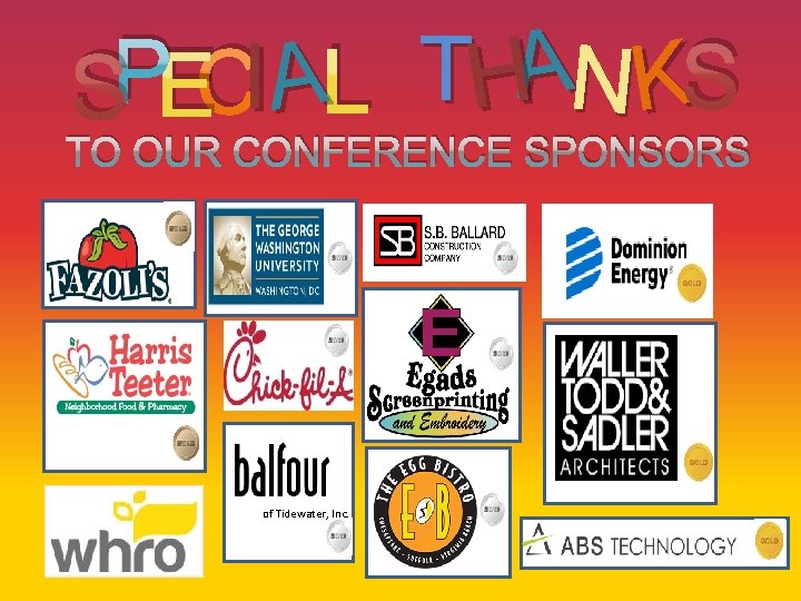 SPECI AL THAN KS TO OUR CONFERENCE SPONSORS of Tidewater, Inc. 