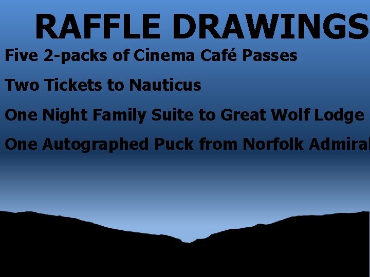 RAFFLE DRAWINGS Five 2 -packs of Cinema Café Passes Two Tickets to Nauticus One