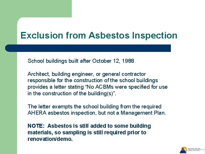 Exclusion from Asbestos Inspection School buildings built after October 12, 1988 Architect, building engineer,