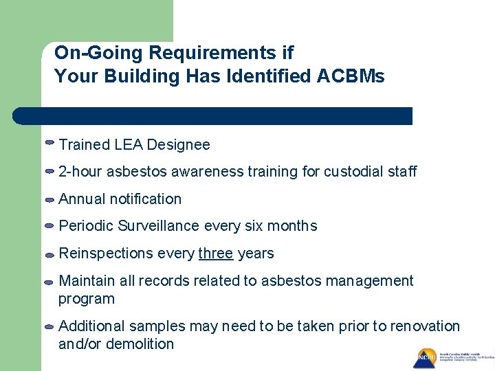 On-Going Requirements if Your Building Has Identified ACBMs Trained LEA Designee 2 -hour asbestos