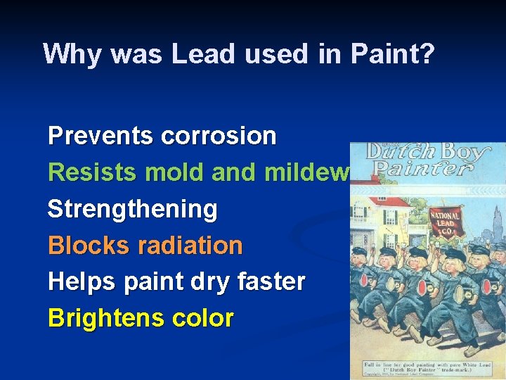 Why was Lead used in Paint? Prevents corrosion Resists mold and mildew Strengthening Blocks