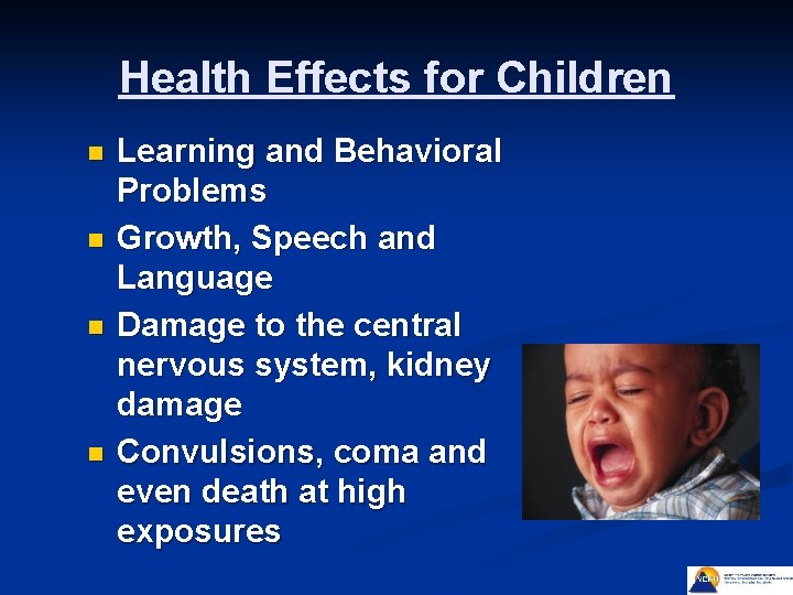 Health Effects for Children n n Learning and Behavioral Problems Growth, Speech and Language