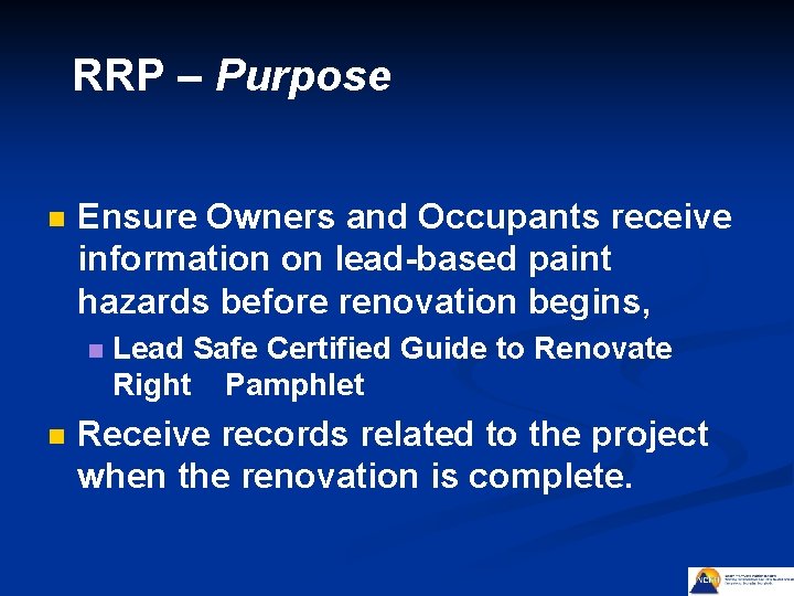 RRP – Purpose n Ensure Owners and Occupants receive information on lead-based paint hazards