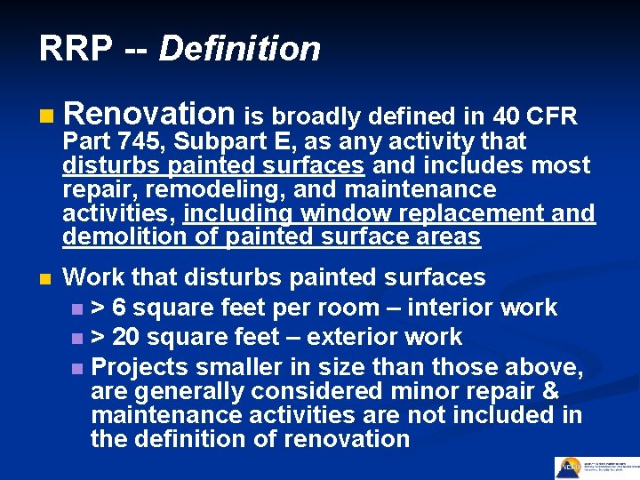 RRP -- Definition n Renovation is broadly defined in 40 CFR n Work that