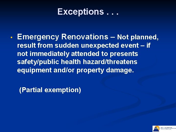 Exceptions. . . • Emergency Renovations – Not planned, result from sudden unexpected event