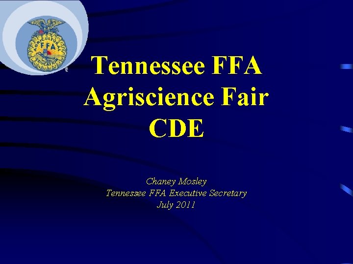 Tennessee FFA Agriscience Fair CDE Chaney Mosley Tennessee FFA Executive Secretary July 2011 