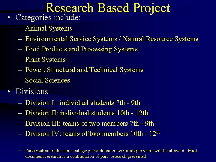 Research Based Project • Categories include: – – – Animal Systems Environmental Service Systems