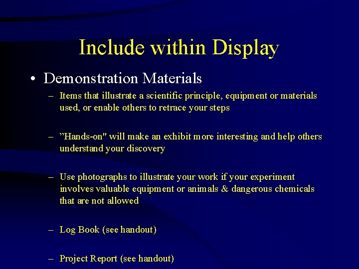 Include within Display • Demonstration Materials – Items that illustrate a scientific principle, equipment