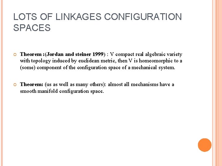 LOTS OF LINKAGES CONFIGURATION SPACES Theorem : (Jordan and steiner 1999) : V compact