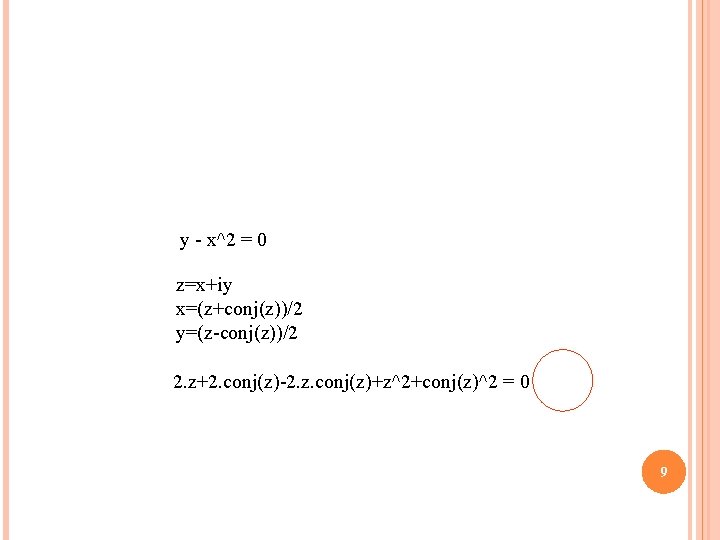 C-Space as a Pullback y - x^2 = 0 z=x+iy x=(z+conj(z))/2 y=(z-conj(z))/2 2. z+2.