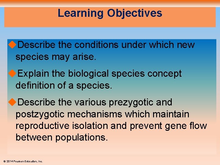 Learning Objectives Describe the conditions under which new species may arise. Explain the biological