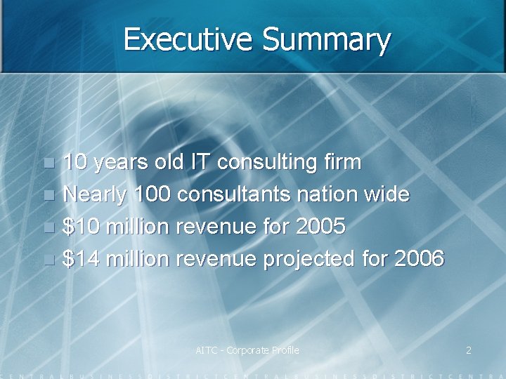 Executive Summary 10 years old IT consulting firm n Nearly 100 consultants nation wide