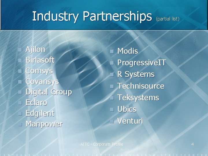 Industry Partnerships n n n n Ajilon Birlasoft Comsys Covansys Digital Group Eclaro Edgilent