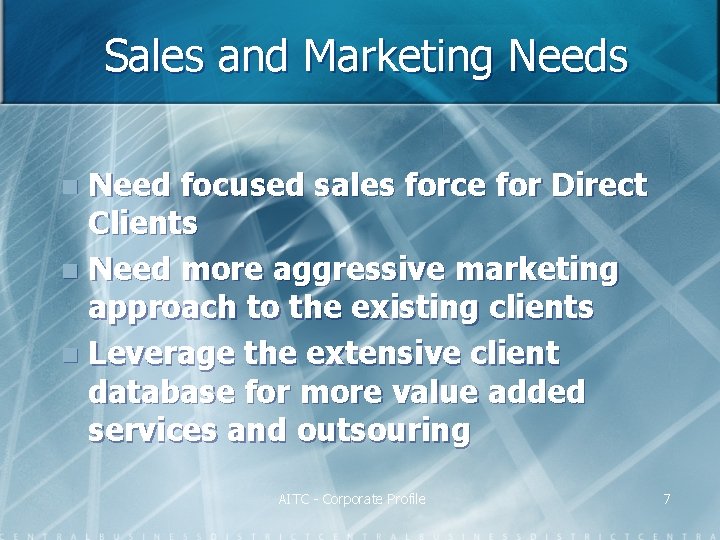 Sales and Marketing Needs Need focused sales force for Direct Clients n Need more