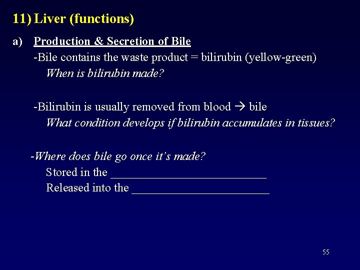 11) Liver (functions) a) Production & Secretion of Bile -Bile contains the waste product