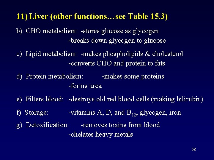 11) Liver (other functions…see Table 15. 3) b) CHO metabolism: -stores glucose as glycogen