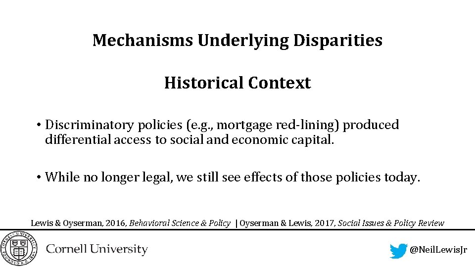 Mechanisms Underlying Disparities Historical Context • Discriminatory policies (e. g. , mortgage red-lining) produced