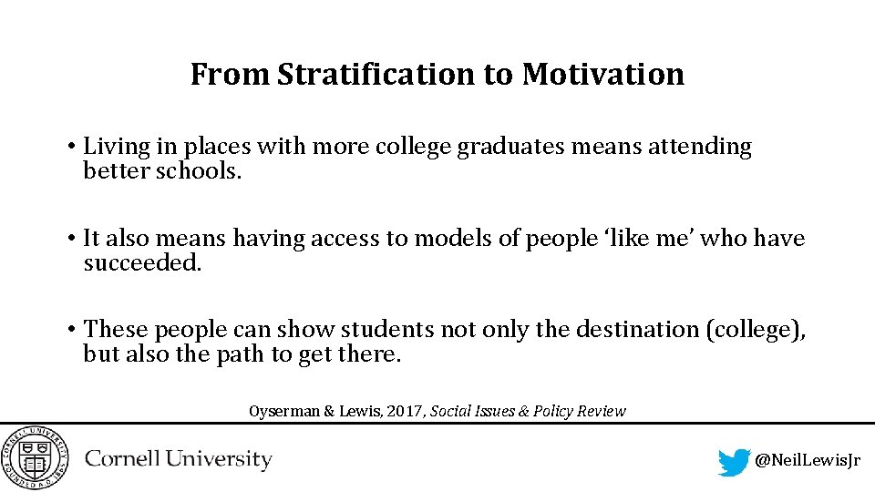 From Stratification to Motivation • Living in places with more college graduates means attending