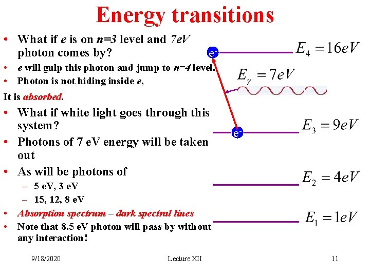 Energy transitions • What if e is on n=3 level and 7 e. V