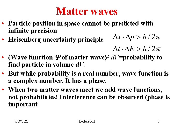 Matter waves • Particle position in space cannot be predicted with infinite precision •