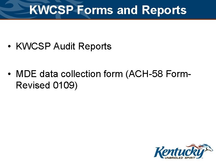 KWCSP Forms and Reports • KWCSP Audit Reports • MDE data collection form (ACH-58