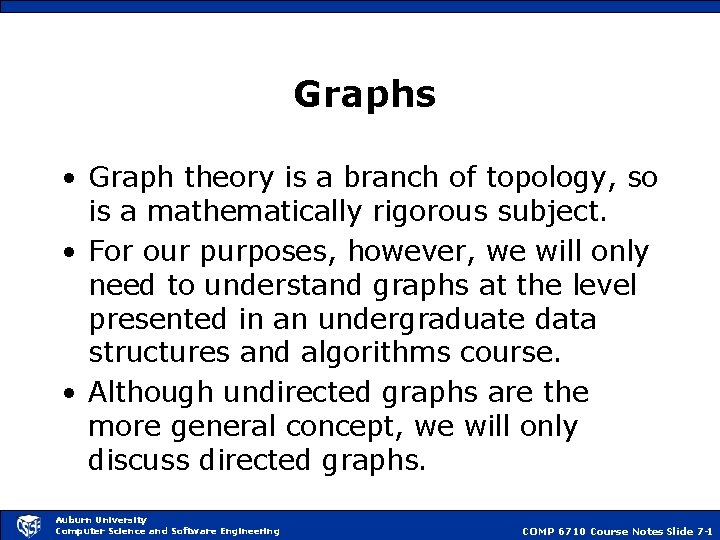 Graphs • Graph theory is a branch of topology, so is a mathematically rigorous