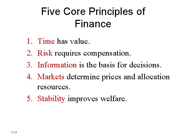 Five Core Principles of Finance 1. 2. 3. 4. Time has value. Risk requires