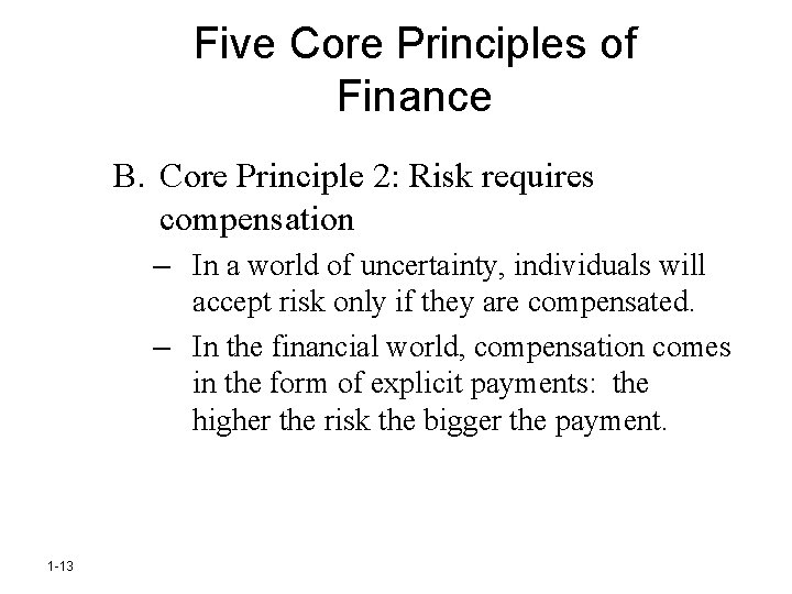 Five Core Principles of Finance B. Core Principle 2: Risk requires compensation – In